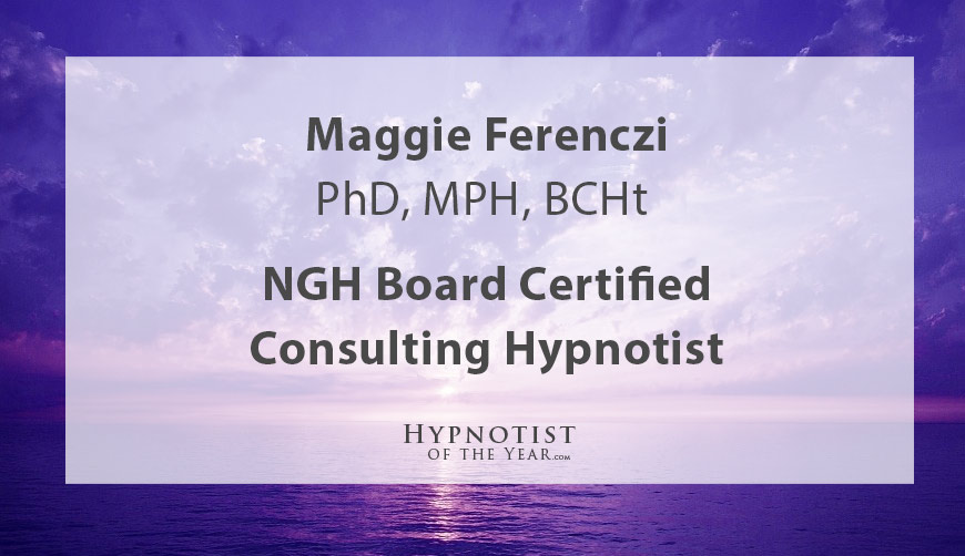 Maggie Ferenczi, PhD, MPH, BCHt Recipient of the “Hypnotist of the Year Award” 